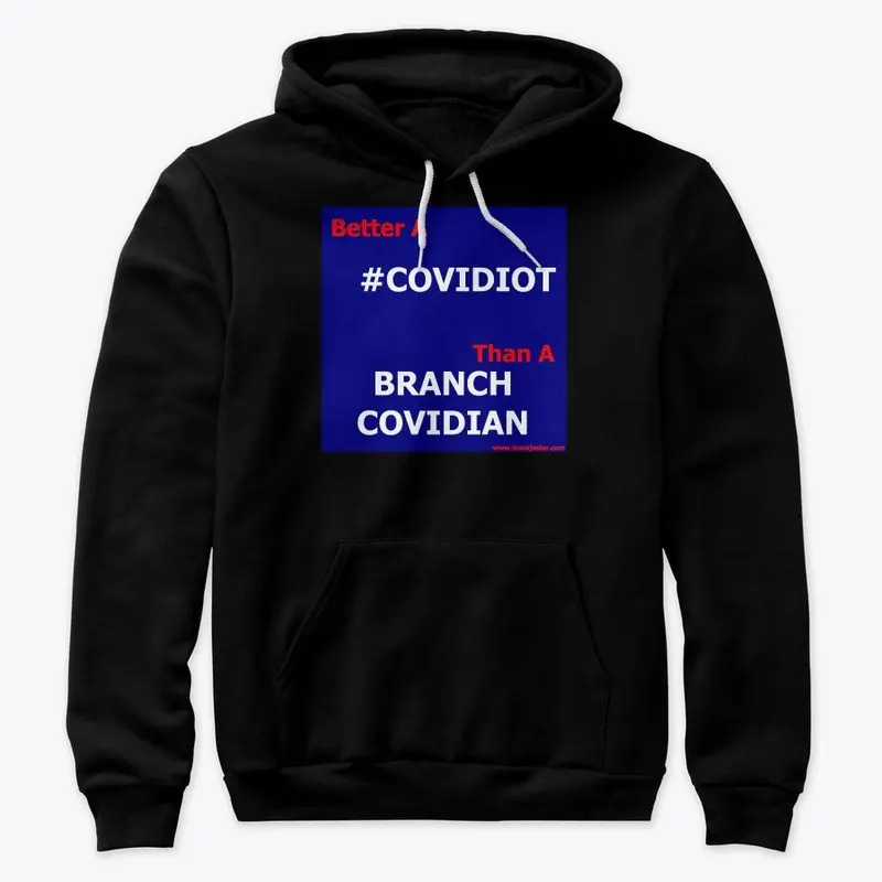 Better A COVIDIOT Than A BRANCH COVIDIAN