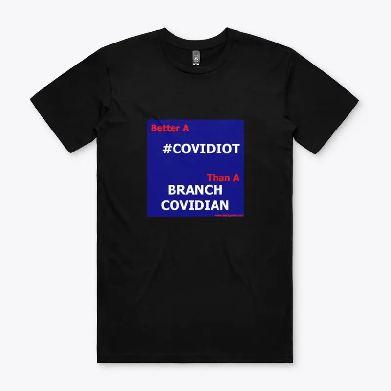 Better A COVIDIOT Than A BRANCH COVIDIAN