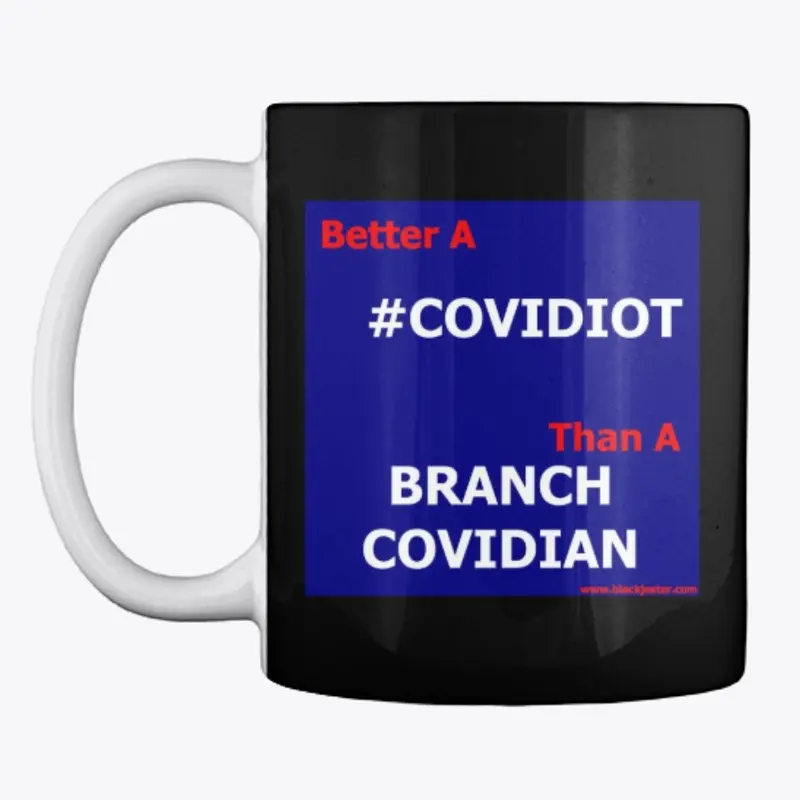 Better A COVIDIOT Than A BRANCH COVIDIAN