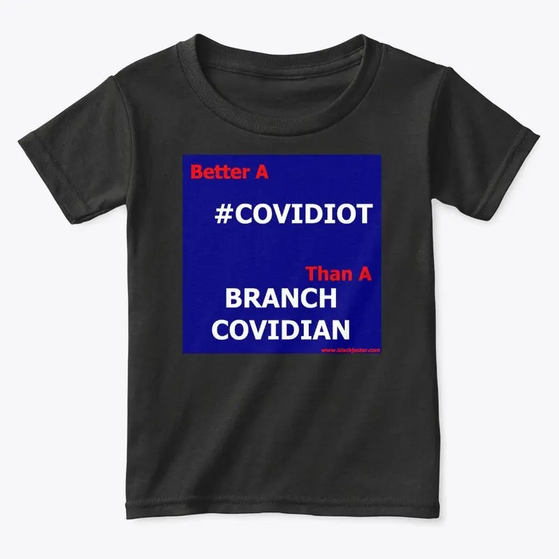 Better A COVIDIOT Than A BRANCH COVIDIAN