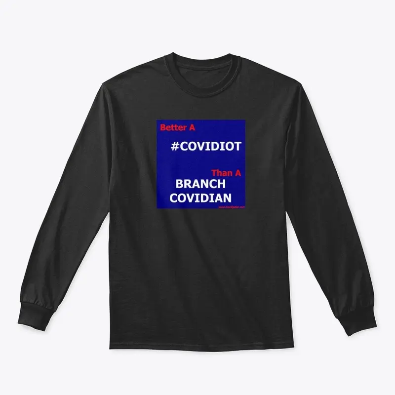 Better A COVIDIOT Than A BRANCH COVIDIAN