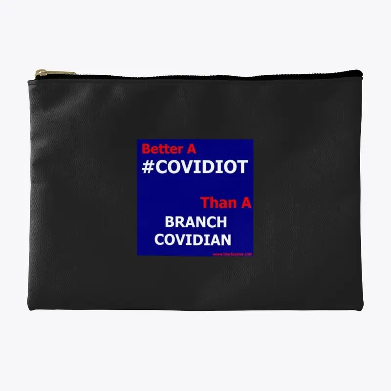 Better A COVIDIOT Than A BRANCH COVIDIAN