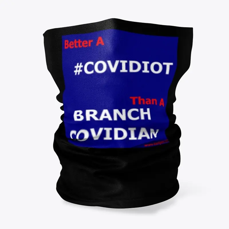 Better A COVIDIOT Than A BRANCH COVIDIAN