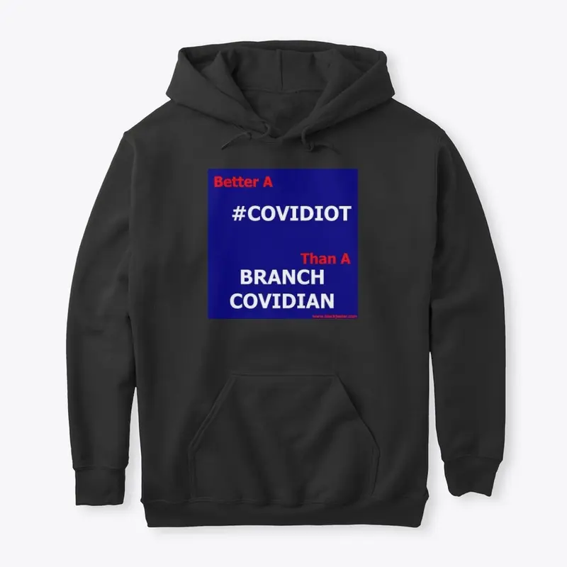 Better A COVIDIOT Than A BRANCH COVIDIAN